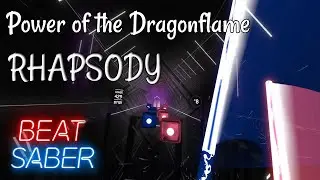 Beat Saber | Power of the Dragonflame - Rhapsody | Expert