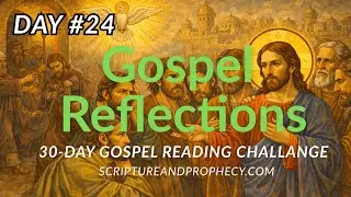 The Holy Spirit, Our Guide to All Truth - 30-Day Gospel Reading Challenge - Day 24 (John 16:1-15)