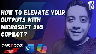 👉 How to elevate your outputs with Microsoft 365 Copilot? (Part 13)