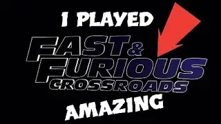 I played fast and furious cross roads [AMAZING]