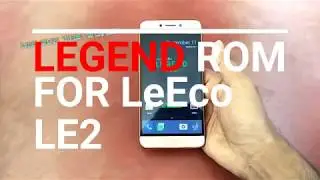 Legend Custom Rom for letv le2| Legend rom for Leeco le2 SD 652 (X526/x520/x522/etc)