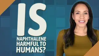 Is naphthalene harmful to humans?
