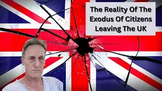 Broken Britain And The Reality Of The Exodus Of Citizens Leaving