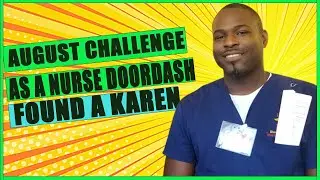 August Challenge as a Nurse DoorDash and found a Karen | Nurse Brandon TV