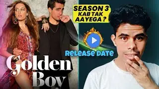 Golden Boy Season 3 Release Date |  Golden Boy Season 3 Kab Aayega? MX Player Hindi 