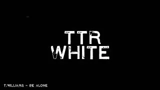 T.Williams - Be Alone