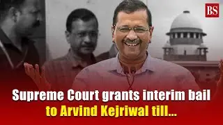 Supreme Court grants interim bail to Arvind Kejriwal till...