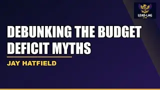 Debunking the Budget Deficit Myths: Political Spin vs. Reality &mdash; Jay Hatfield
