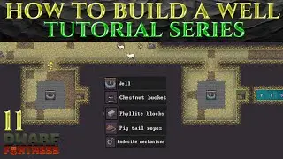 HOW TO BUILD A WELL - Full DWARF FORTRESS Guide Ep 11