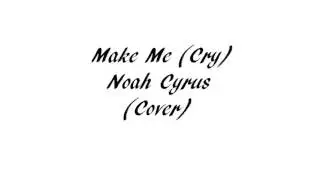 Make Me (Cry) (Cover)