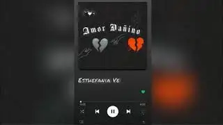 Esthefania Ve - Amor Da&ntilde;ino 🥀