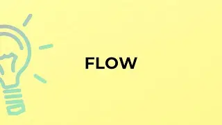 What is the meaning of the word FLOW?