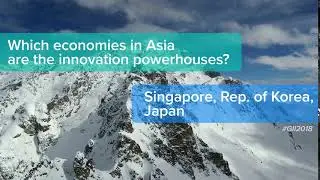 Global Innovation Index 2018 Q&As: Asia innovation powerhouses?