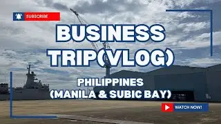 [VLOG] Philippines Business Trip: Manila & Subic | From Navy HQ to Subic Shipyard Tour
