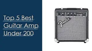 Top #5 Best Guitar Amp Under 200 Based On Scores