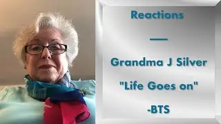 Reactions - Grandma J Silver: BTS 