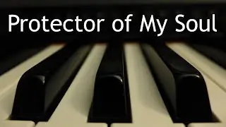 Protector of My Soul - piano instrumental cover with lyrics