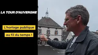 La Tour d'Auvergne , l'horloge publique au fil du temps !
