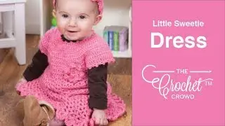 Crochet Little Sweetie Dress | EASY | The Crochet Crowd