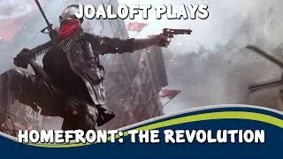 JoaLoft Plays - Homefront: The Revolution