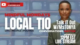 Mindful Mondays | Local TIO TALK IT OUT w MsTonya