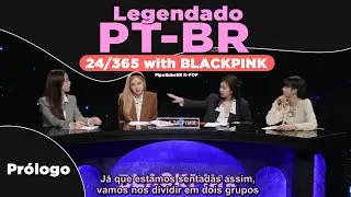 [LEGENDADO PT-BR] 24/365 with BLACKPINK - PRÓLOGO