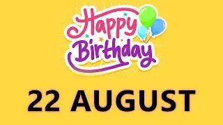 Happy Birthday to all who have Birthday on 22 August  - Birthday Wish From Birthday Bash