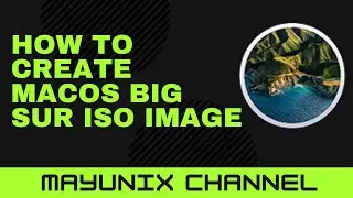 How to Create macOS Big Sur ISO Image