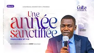CULTE DOMINICAL - UNE ANNEE SANCTIFIEE - Dimanche 11 Janvier 2026.