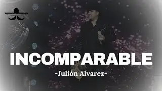 Julión Alvarez - Incomparable (LETRA)