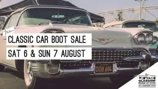 Vintage Presents The Classic Car Boot Sale Glasgow Promo 6th and 7th of August 2016