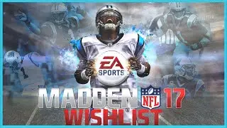 Madden 17 Gameplay Wishlist - Part 1 | Gameplay Improvements, Features & Additions for Madden NFL 17