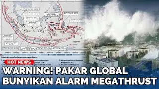 Pakar Dunia Turun Tangan! Peta Megathrust Mendadak Berubah, Indonesia Warning