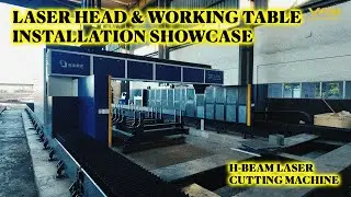 VFM | Laser Head & Table Installation 🛠️ | H-BEAM LASER CUTTING MACHINE