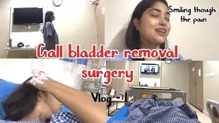 Gall bladder removal surgery vlog 