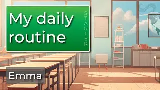 Daily routine for COMPLETE beginners 🏫 | EMMA | English speaking and listening practice