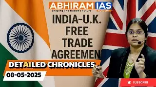 INDIA U.K FREE TRADE AGREEMENT Explained | Detailed Chronicles | ABHIRAM IAS ACADEMY  #todaynews