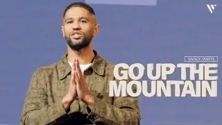 Go Up The Mountain || Vance Smith || Victory Young Adults