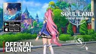 Soul Land: New World Tales - Official Launch Gameplay (Android/iOS)