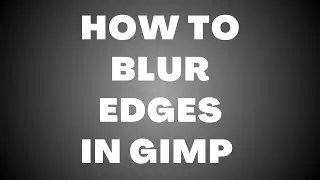 How to Blur Edges in GIMP | Secret Method