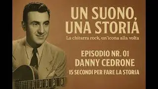 Un suono, una storia - 01 Danny Cedrone