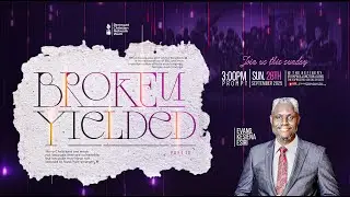 COMMUNITY BIBLE STUDY || BROKEN AND YIELDED PT10 || EVANG. KESIENA ESIRI