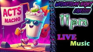 Wednesday NIGHT LIVE MUSIC!! 11:00PM