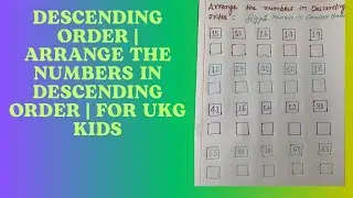 Concept of Descending Order | |Arrange the Numbers From Biggest to Smallest | |For UKG Class | |