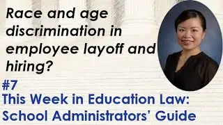 Race and age discrimination in employee layoff and hiring? [This Week in Education Law #7]