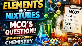 ELEMENTS AND MIXTURES MCQ'S QUESTION | ADVANCED PLACEMENT CHEMISTRY 