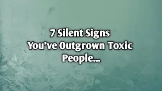 7 Silent Signs You&rsquo;ve Outgrown Toxic People 😌🧠 | Emotional Intelligence Psychology