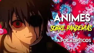 TOP| ANIMES SOBRE PANDEMIAS Y APOCAL&Iacute;PTICOS | VIRUS/ UNIVERSAL GEEK