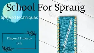 Sprang Tips and Techniques: Diagonal Holes to Left