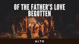 Of the Father’s Love Begotten - Alto (Vocal)